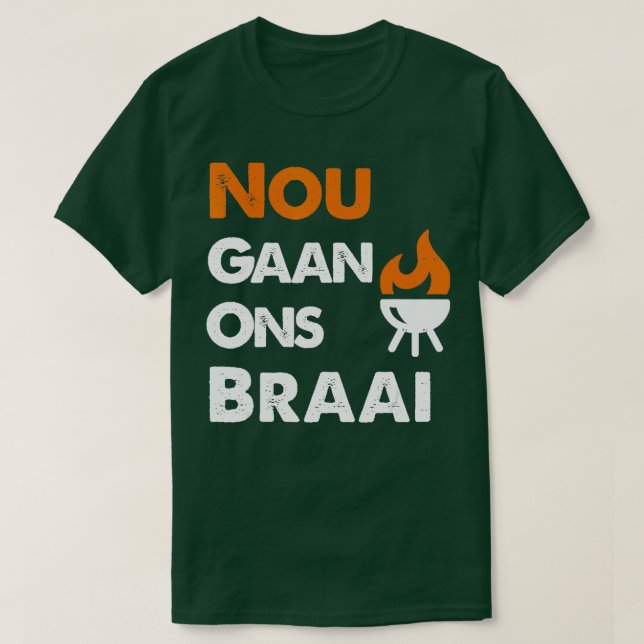 Camiseta Nou Gaan Ons Braai para amantes de CHURRASCOS sul- (Frente do Design)