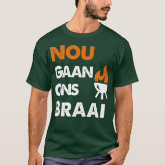 Camiseta Nou Gaan Ons Braai para amantes de CHURRASCOS sul-