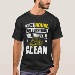 Camiseta Nova casa móveis novos coisas novas para limpar