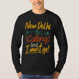 Camiseta Nova Deli Está Chamando e Eu Devo Ir  Índia Viagem