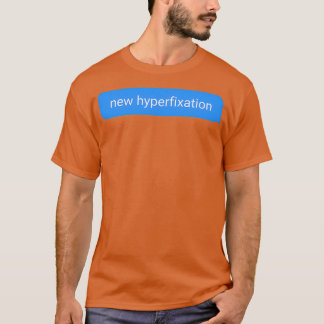 Camiseta Nova Hiperfixação que não é apenas uma coisa de TD