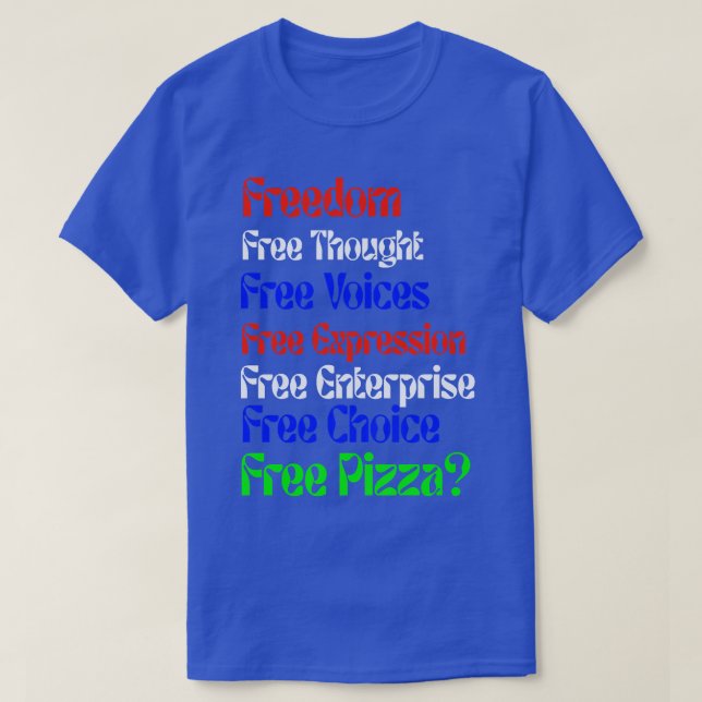 Camiseta Novidade da Pizza Livre e Engraçada Liberdade (Frente do Design)