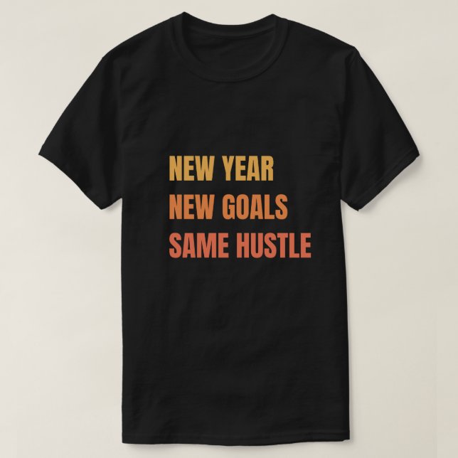 Camiseta Novo Ano Novas Metas Mesma Motivação de Hustle (Frente do Design)