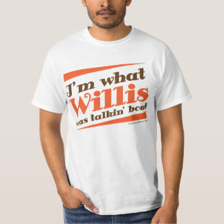 Camiseta NOVO! Eu sou O QUE WILLIS ERA ATAQUE de TALKIN!