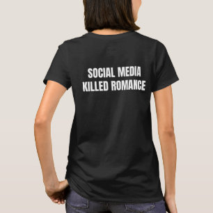 Camiseta Novos Meios Sociais Mataram o Romance