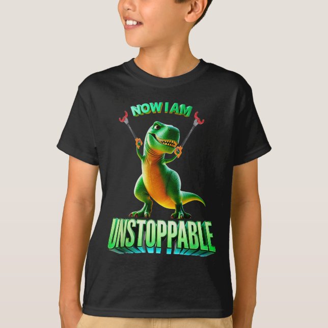 Camiseta Now I Am Unstoppable Funny T-rex Tyrannosaurus Din (Frente)