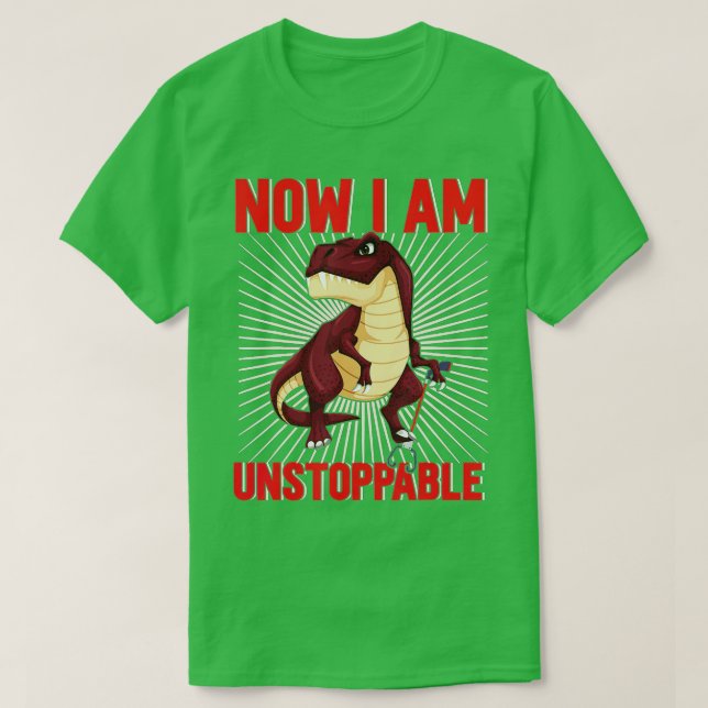 Camiseta Now I Am Unstoppable Funny TRex (25)  (Frente do Design)
