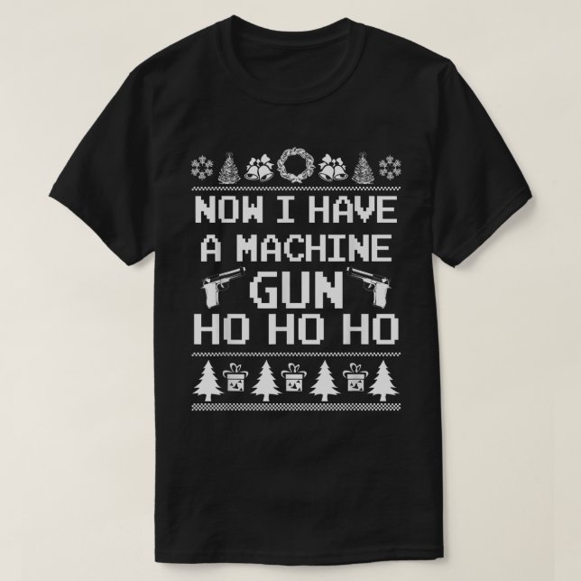Camiseta Now I Have a Machine Gun Ho Ho Ho Ugly Xmas Sweate (Frente do Design)