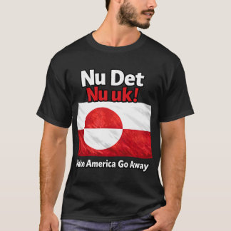 Camiseta Nu Det Nu uk! Make America Go Away Greenland flag