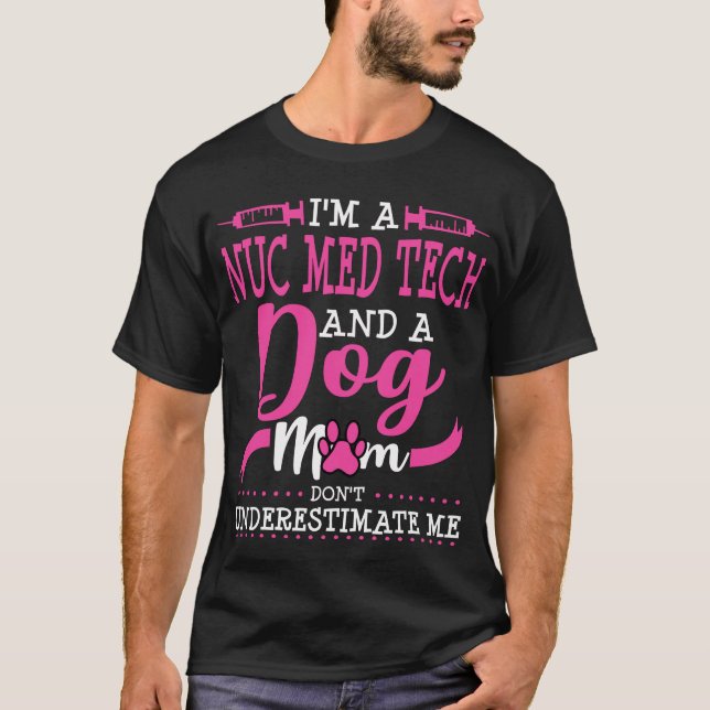 Camiseta Nuc Med Tech Dog Medicina Nuclear Mãe (Frente)