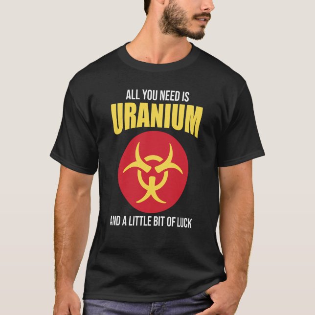 Camiseta Nuclear Engineer Need Uranium (Frente)