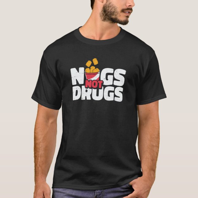 Camiseta Nugs Not Drugs Chicken Nugget Nug Life (Frente)