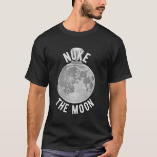 Camiseta Nuke The Moon