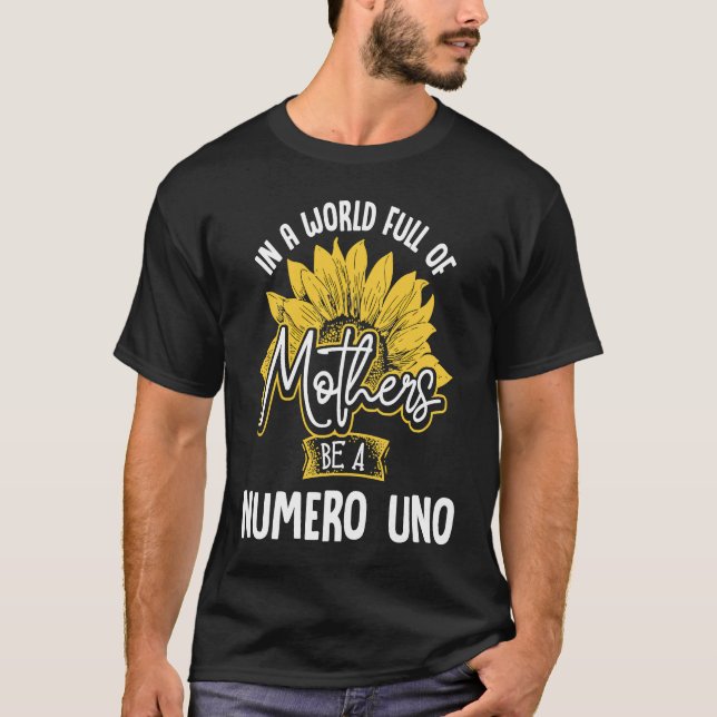 Camiseta Num Cheio mundial, as mães são um numero de Uno (Frente)