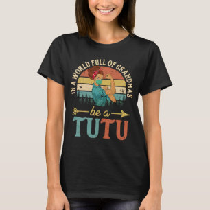 Camiseta Num Cheio Mundial, Avós Sejam Tutu Para As Mulhere