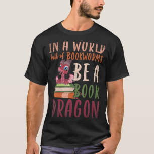 Camiseta Num Cheio Mundial De Bookworms Seja Um Dragão De L