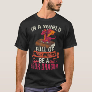 Camiseta Num Cheio Mundial De Bookworms Seja Um Dragão-Drag