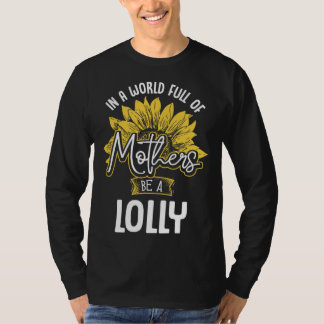 Camiseta Num Mundo Cheio De Mães seja uma Lolly