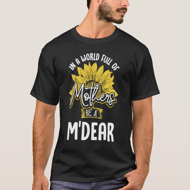Camiseta Num Mundo Cheio de Mães seja uma M'Dear (Frente)