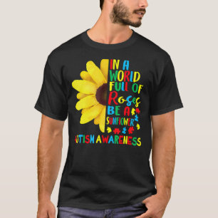 Camiseta Num mundo cheio de Rosas seja um Girassol Autismo