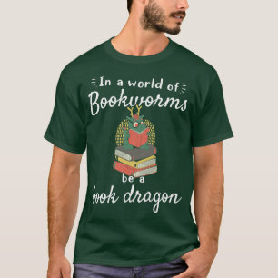 Camiseta Num Mundo De Bookworms, Seja Um Dragão De Livro.