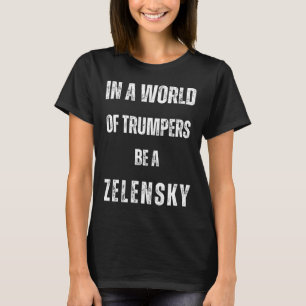 Camiseta Num Mundo De Trumpers Seja Zelensky Anti Trum P Pr