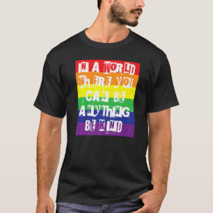 Camiseta Num Mundo Onde Você Pode Ser Orgulho gay Rainbow W