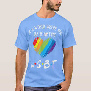 Camiseta Num Mundo Onde Você Pode Ser Qualquer Coisa LGBT