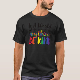 Camiseta Num Mundo Onde Você Pode Ser Qualquer Coisa Que Se