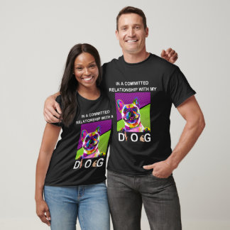 Camiseta Numa Relação Comprometida Com O Meu Unisex Canino