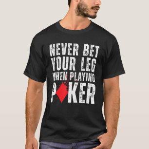 Camiseta Nunca Aposte Na Perna Ao Jogar A Amputação Do Poke
