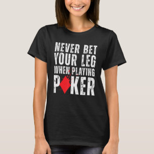 Camiseta Nunca Aposte Na Perna Ao Jogar A Amputação Do Poke
