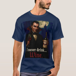 Camiseta “Nunca Bebo… Vinho” Humor de Terror de Vampiro