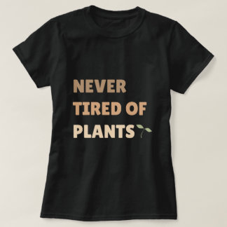 Camiseta Nunca Cansado De Plantas