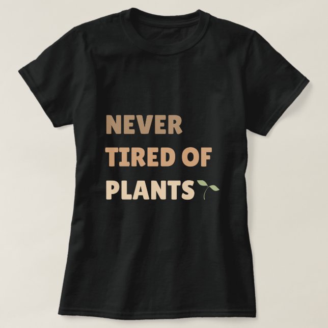 Camiseta Nunca Cansado De Plantas (Frente do Design)