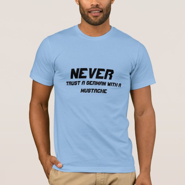 Camiseta Nunca confie em um alemão com bigode (Frente)