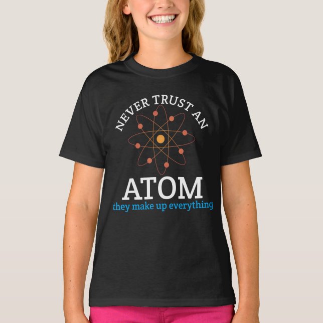 Camiseta Nunca Confie em um Atom, eles inventam tudo (Frente)
