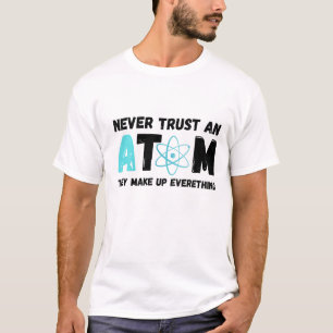 CAMISETA NUNCA CONFIE EM UM ÁTOMO
