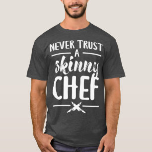 Camiseta Nunca Confie Em Um Chef Escondido Cozinhando Camis
