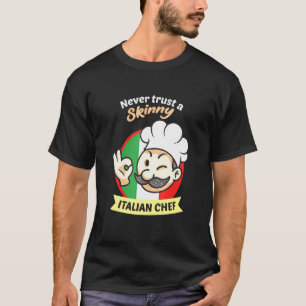 Camiseta Nunca Confie Em Um Chef Italiano Maluco Para Um Ch