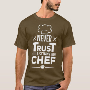 Camiseta Nunca confie em um chef magro.
