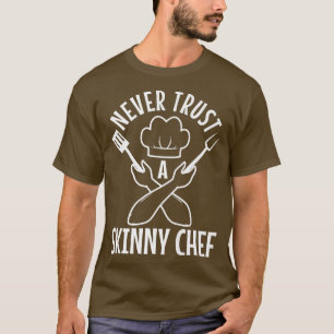 Camiseta nunca confie em um chef magro 530