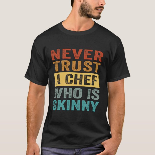 Camiseta Nunca Confie Em Um Chef Que É Magra - Sarcástico E (Frente)