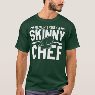 Camiseta nunca confie em um cozinhar de chef magro 527