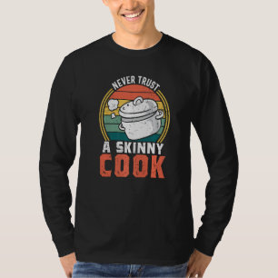 Camiseta Nunca Confie na Comida de Cozinheiro Magro  Chef C