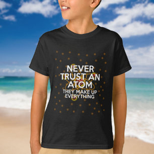 Camiseta NUNCA CONFIE NUM ÁTOMO Citação Divertida de Ciênci