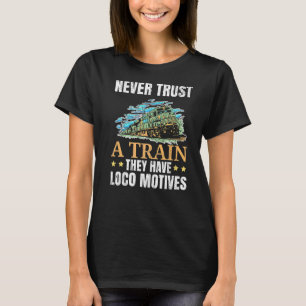 Camiseta Nunca Confie Num Comboio Que Tem Comboio De Motivo