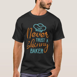Camiseta Nunca Confie Num Rolo de Massa de Padeiro Magro In