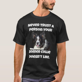 Camiseta Nunca Confie numa pessoa que a sua Collie da front