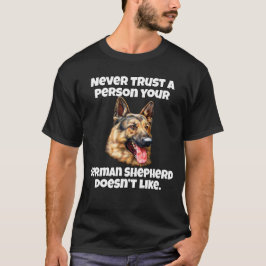 Camiseta Nunca Confie numa pessoa que o seu German shepherd